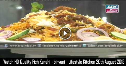 Fish Karahi – Biryani – Lifestyle Kitchen 20th August 2015