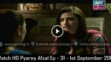 Pyarey Afzal Ep – 31 – 1st September 2015