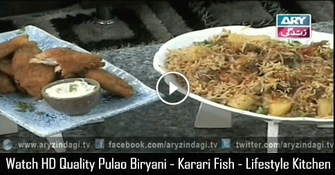 Pulao Biryani – Karari Fish – Lifestyle Kitchen 5th February 2016