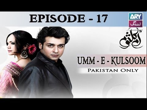 Umm-e-Kulsoom – Episode 17 – 18th November 2016