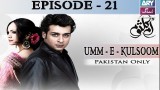 Umm-e-Kulsoom – Episode 21 – 22nd November 2016