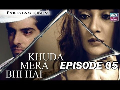 Khuda Mera Bhi Hai – Episode 05 – 20th April 2017