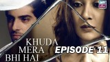 Khuda Mera Bhi Hai – Episode 11 – 2nd May 2017