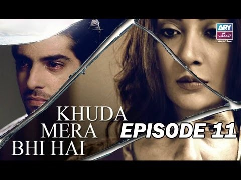 Khuda Mera Bhi Hai – Episode 11 – 2nd May 2017