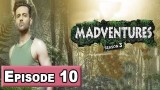 Madventures Season-3 Episode 10 – 1st April 2018