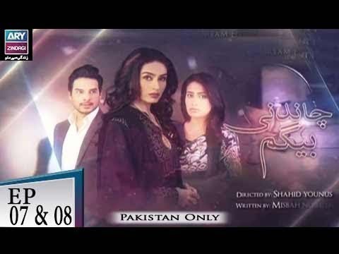 Chandni Begum – Episode 07 & 08 – 26th October 2018