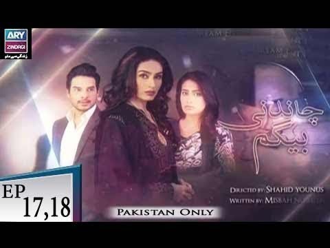 Chandni Begum – Episode 17 & 18 – 9th November 2018
