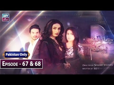 Chandni Begum – Episode 67 & 68 – 6th January 2019