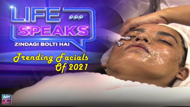 Top Trending Facial Treatments Of Current Year 2021 | Aruj Qazmi | Life Speaks