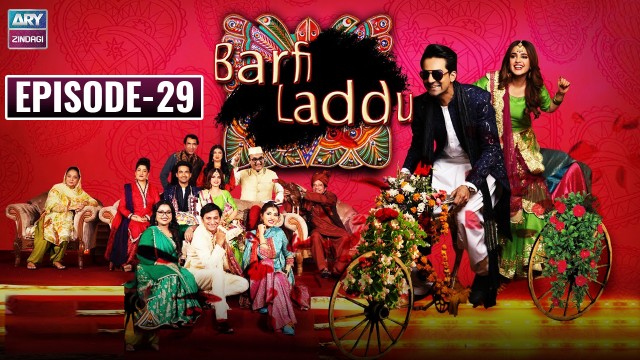 Barfi Laddu Episode 29 | Ali Safina & Sumbul Iqbal | ARY Zindagi Drama