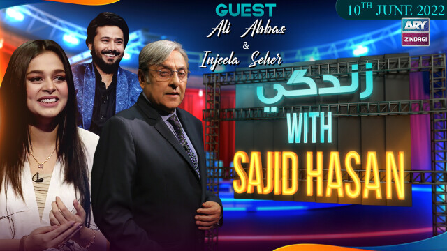Zindagi With Sajid Hasan | Ali Abbas & Injeela Seher | 10th June 2022 | ARY Zindagi​