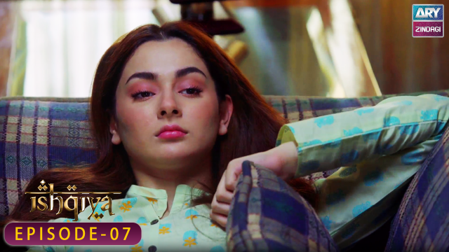 Ishqiya Episode 7 | Feroz Khan – Hania Aamir