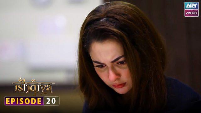 Ishqiya Episode 20 | Feroz Khan – Hania Aamir