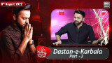 Shan e Hussain | Dastan-e-Karbala | Part 2 | Waseem Badami | 8th Aug 2022