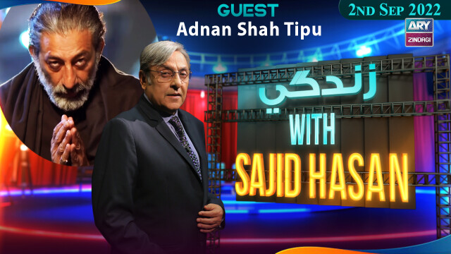 Zindagi With Sajid Hasan | Adnan Shah Tipu – Hajra Shah | 2nd September 2022