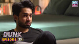 Dunk Episode 23 | Bilal Abbas – Sana Javed