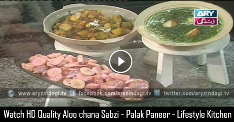 Aloo chana Sabzi – Palak Paneer – Lifestyle Kitchen 15th December 2015