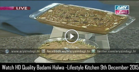 Badami Halwa -Lifestyle Kitchen 9th December 2015