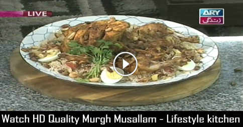 Murgh Musallam – Lifestyle kitchen 18th December 2015