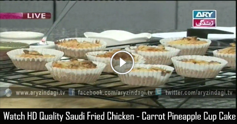 Saudi Fried Chicken – Carrot Pineapple Cup Cake – Lifestyle Kitchen 7th December 2015