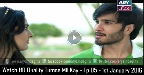 Tumse Mil Kay – Ep 05 – 1st January 2016