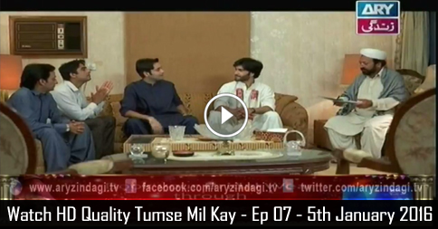 Tumse Mil Kay – Ep 07 – 5th January 2016