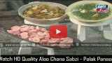 Aloo Chana Sabzi – Palak Paneer – Lifestyle Kitchen 23rd February 2016