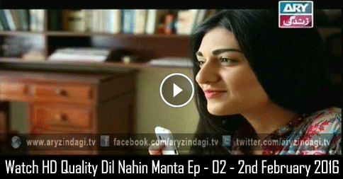 Dil Nahin Manta Ep – 02 – 2nd February 2016