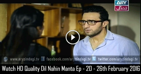 Dil Nahin Manta Ep – 20 – 26th February 2016