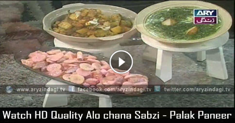 Alo chana Sabzi – Palak Paneer – Lifestyle Kitchen 8th March 2016