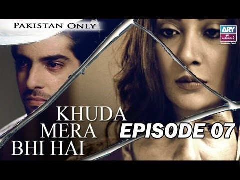 Khuda Mera Bhi Hai – Episode 07 – 25th April 2017