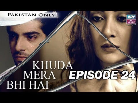 Khuda Mera Bhi Hai – Episode 24 – 24th May 2017
