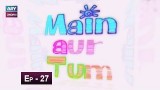 Mein Aur Tum Episode 27 – 2nd June 2019