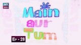 Mein Aur Tum Episode 28 – 3rd June 2019